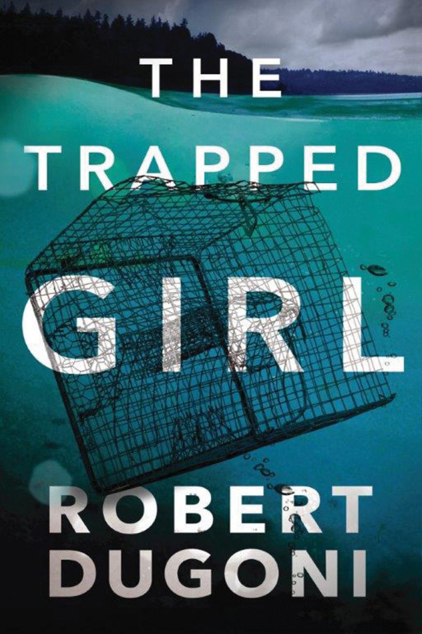 [PDF] Tracy Crosswhite #4 The Trapped Girl by Robert Dugoni