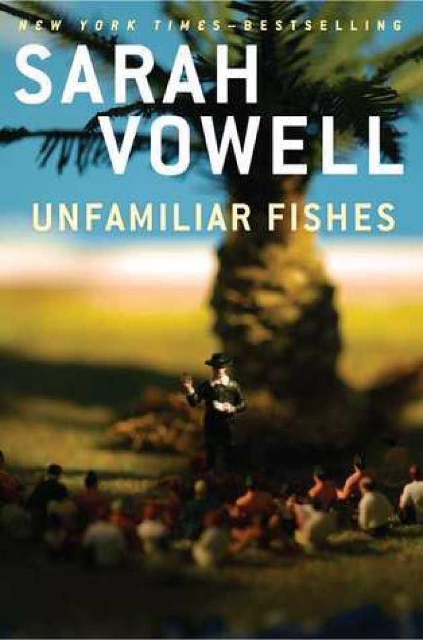 [PDF] Unfamiliar Fishes by Sarah Vowell