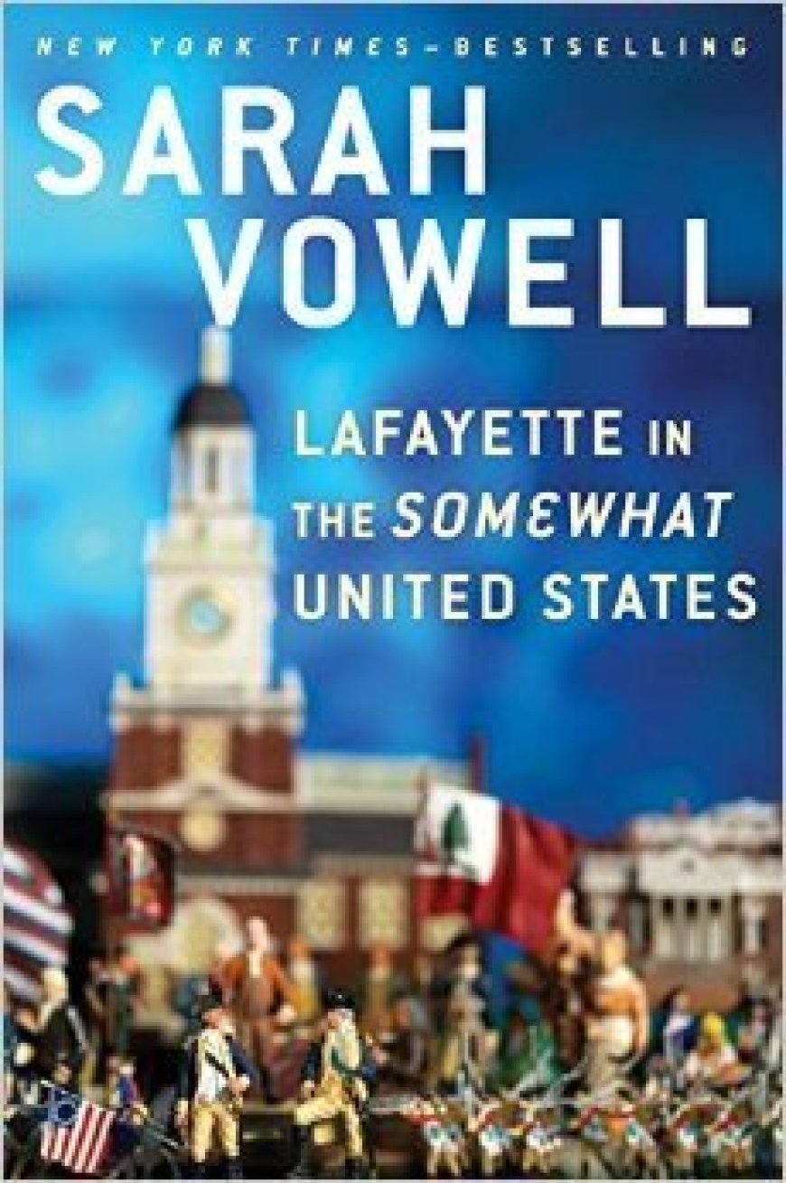 [PDF] Lafayette in the Somewhat United States by Sarah Vowell