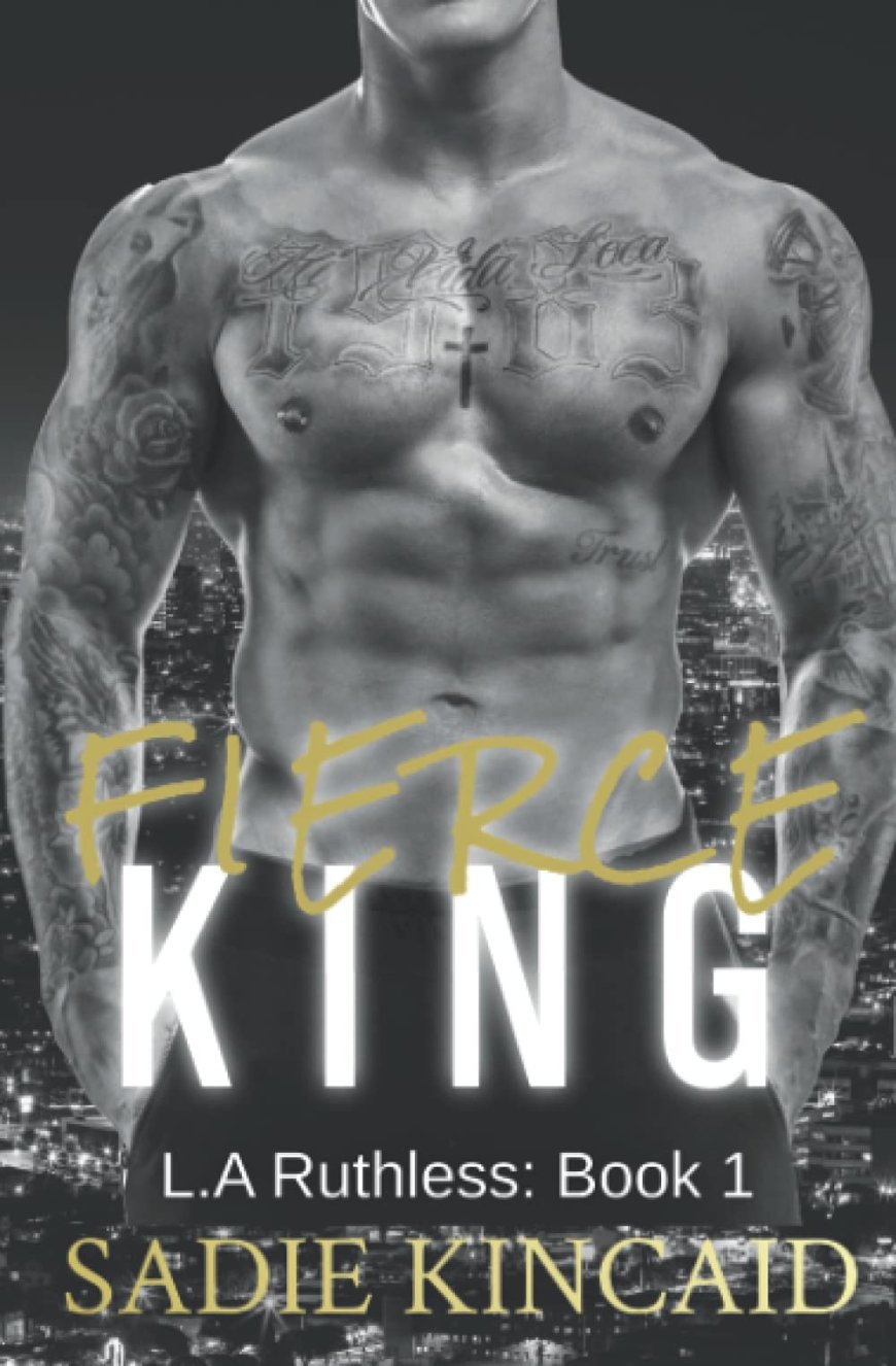 [PDF] L.A. Ruthless #1 Fierce King by Sadie Kincaid