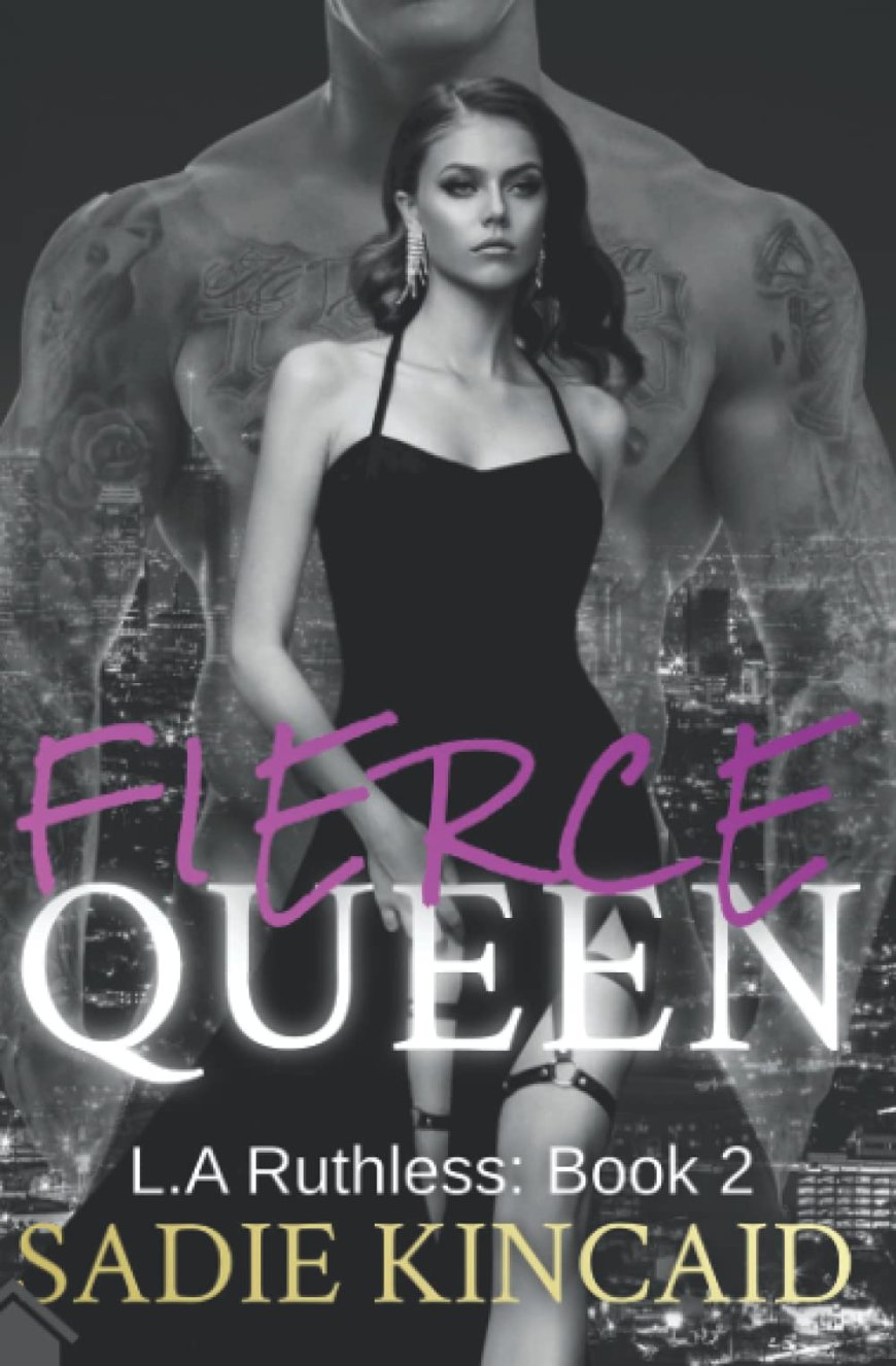 [PDF] L.A. Ruthless #2 Fierce Queen by Sadie Kincaid