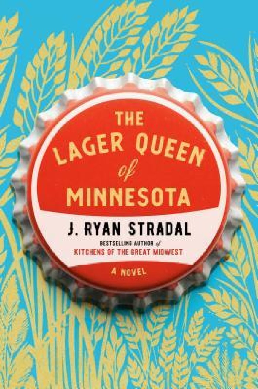 [PDF] The Lager Queen of Minnesota by J. Ryan Stradal