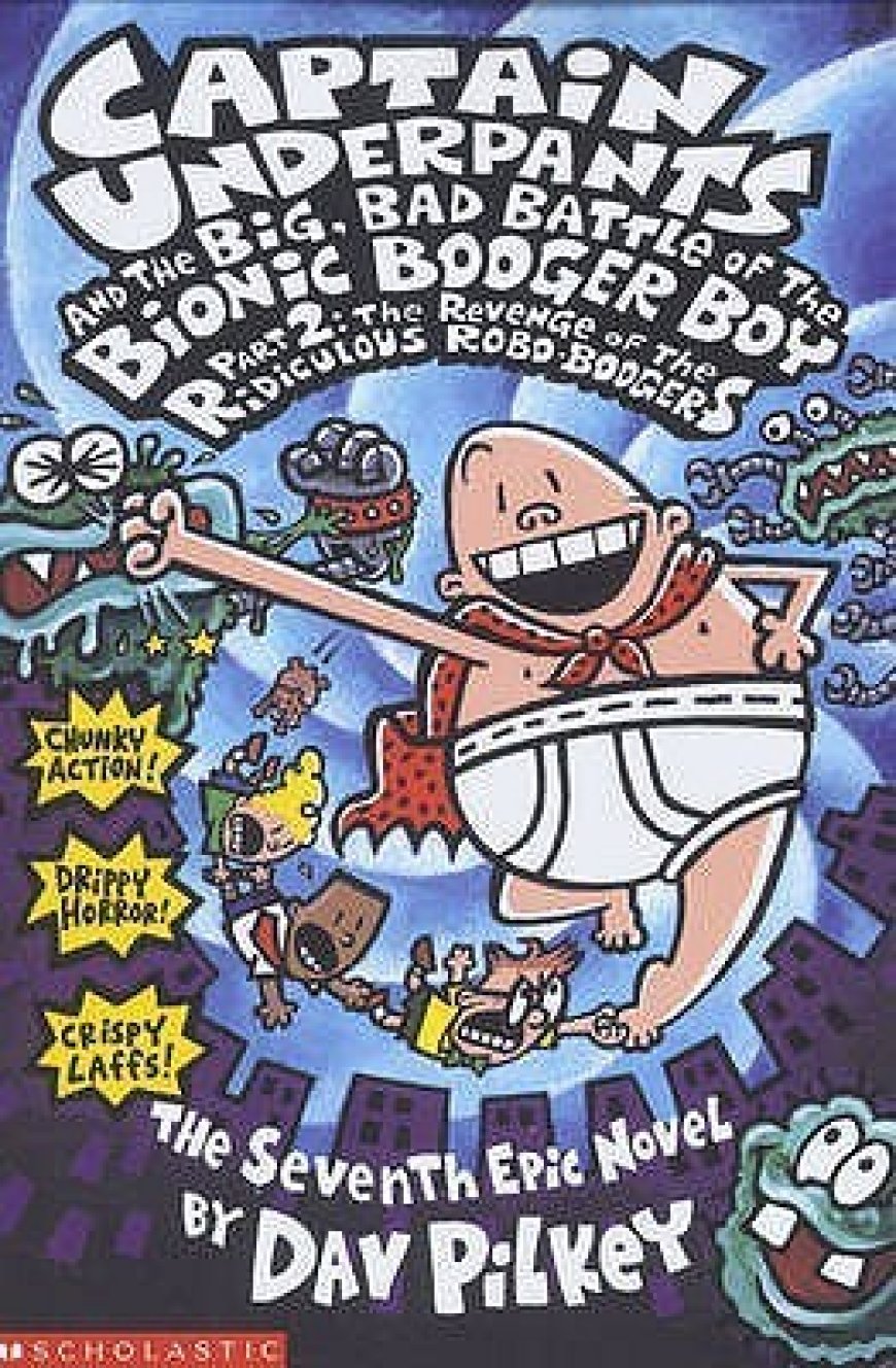 [PDF] Captain Underpants #7 Captain Underpants and the Big Bad Battle of the Bionic Booger Boy, Part 2: Revenge of the Ridiculous Robo-Boogers by Dav Pilkey