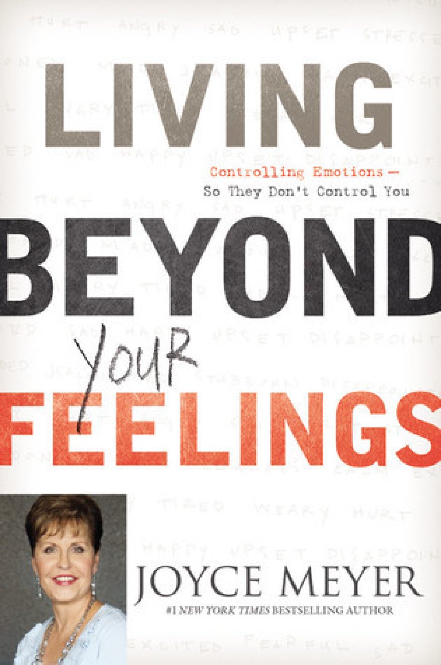 [PDF] Living Beyond Your Feelings: Controlling Emotions So They Don't Control You by Joyce Meyer ,  Sandra McCollom  (Narrator)