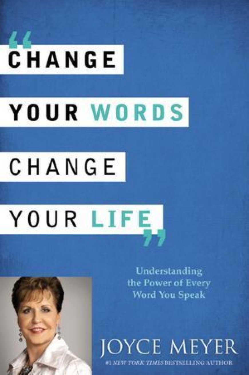 [PDF] Change Your Words, Change Your Life: Understanding the Power of Every Word You Speak by Joyce Meyer