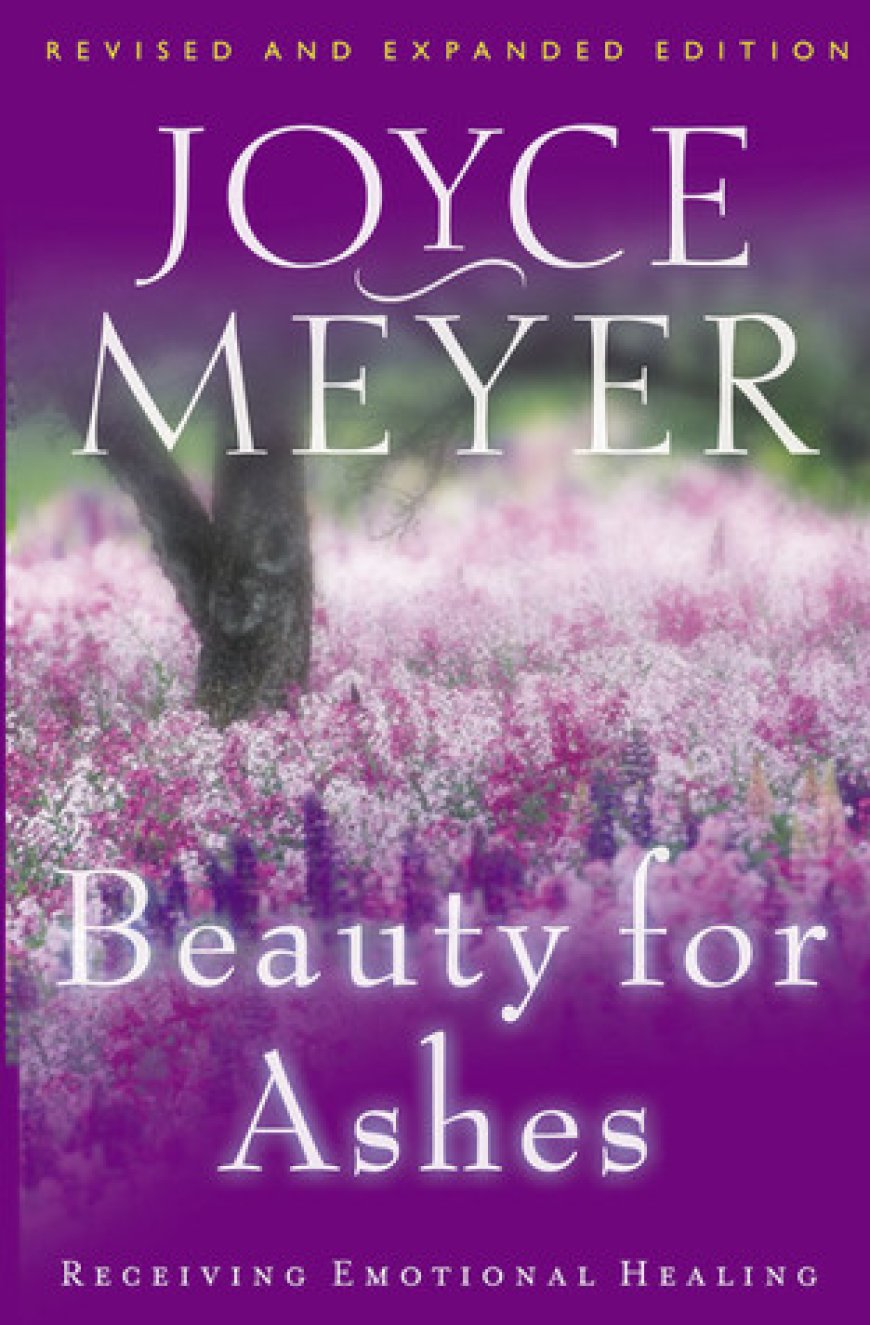 [PDF] Beauty for Ashes: Receiving Emotional Healing by Joyce Meyer