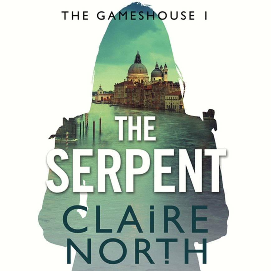 [PDF] The Gameshouse #1 The Serpent by Claire North