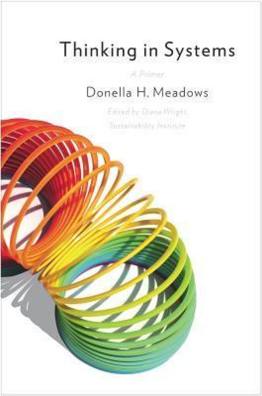 [PDF] Thinking In Systems: A Primer by Donella H. Meadows ,  Diana Wright  (Editor)