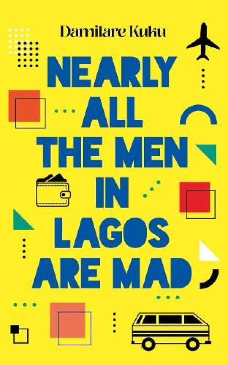 [PDF] Nearly All the Men in Lagos Are Mad by Damilare Kuku