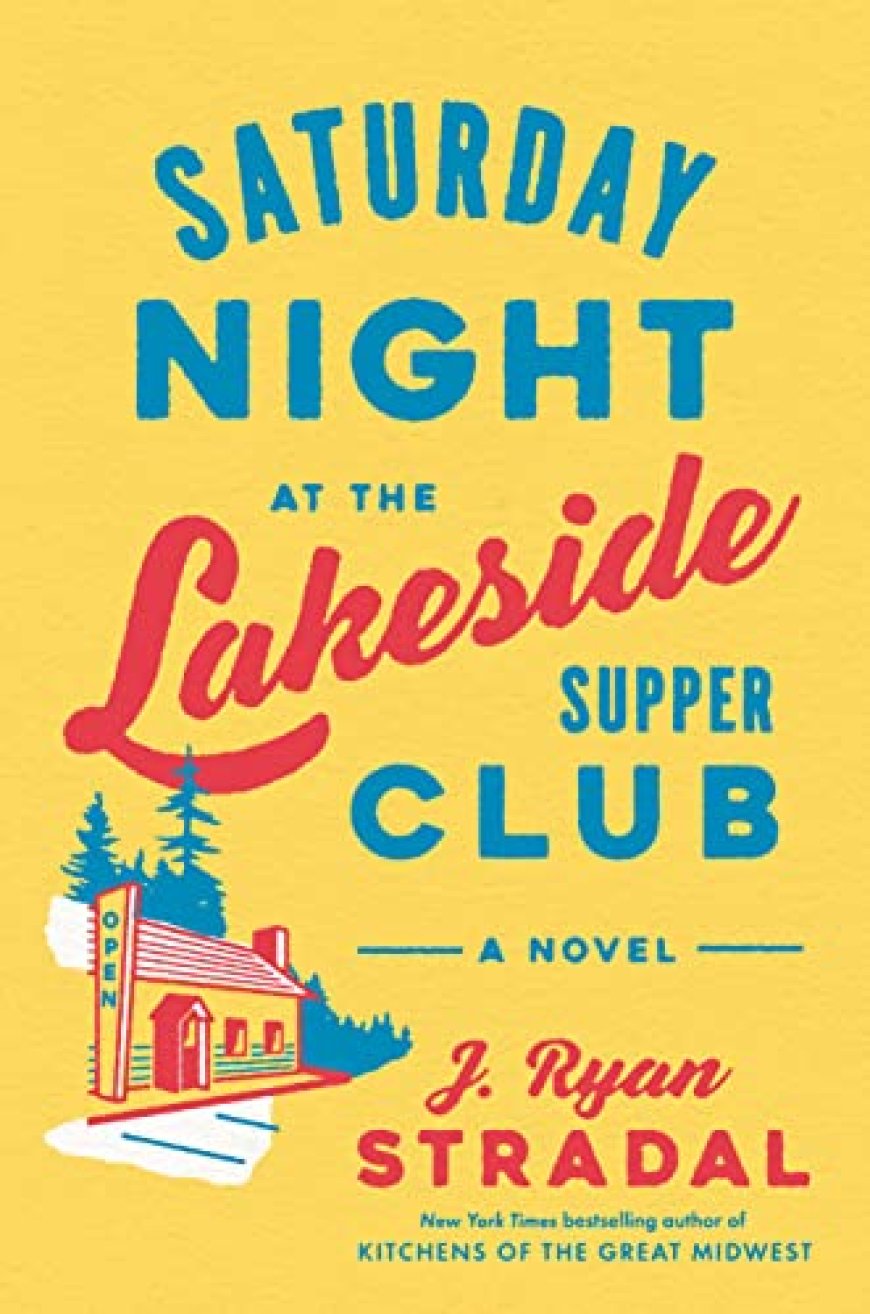 [PDF] Saturday Night at the Lakeside Supper Club by J. Ryan Stradal