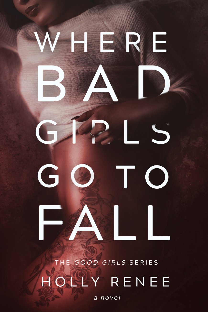 [PDF] Good Girls #2 Where Bad Girls Go to Fall by Holly Renee