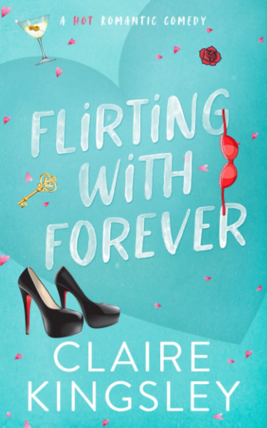 [PDF] Dirty Martini Running Club #4 Flirting with Forever: A Hot Romantic Comedy by Claire Kingsley