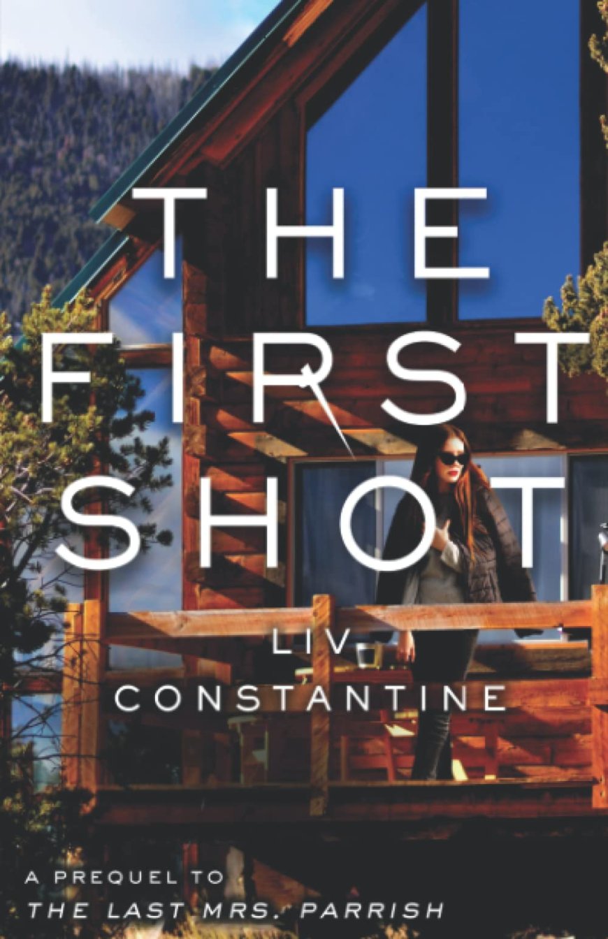 [PDF] Mrs. Parrish #0.5 The First Shot: A Prequel to THE LAST MRS. PARRISH by Liv Constantine