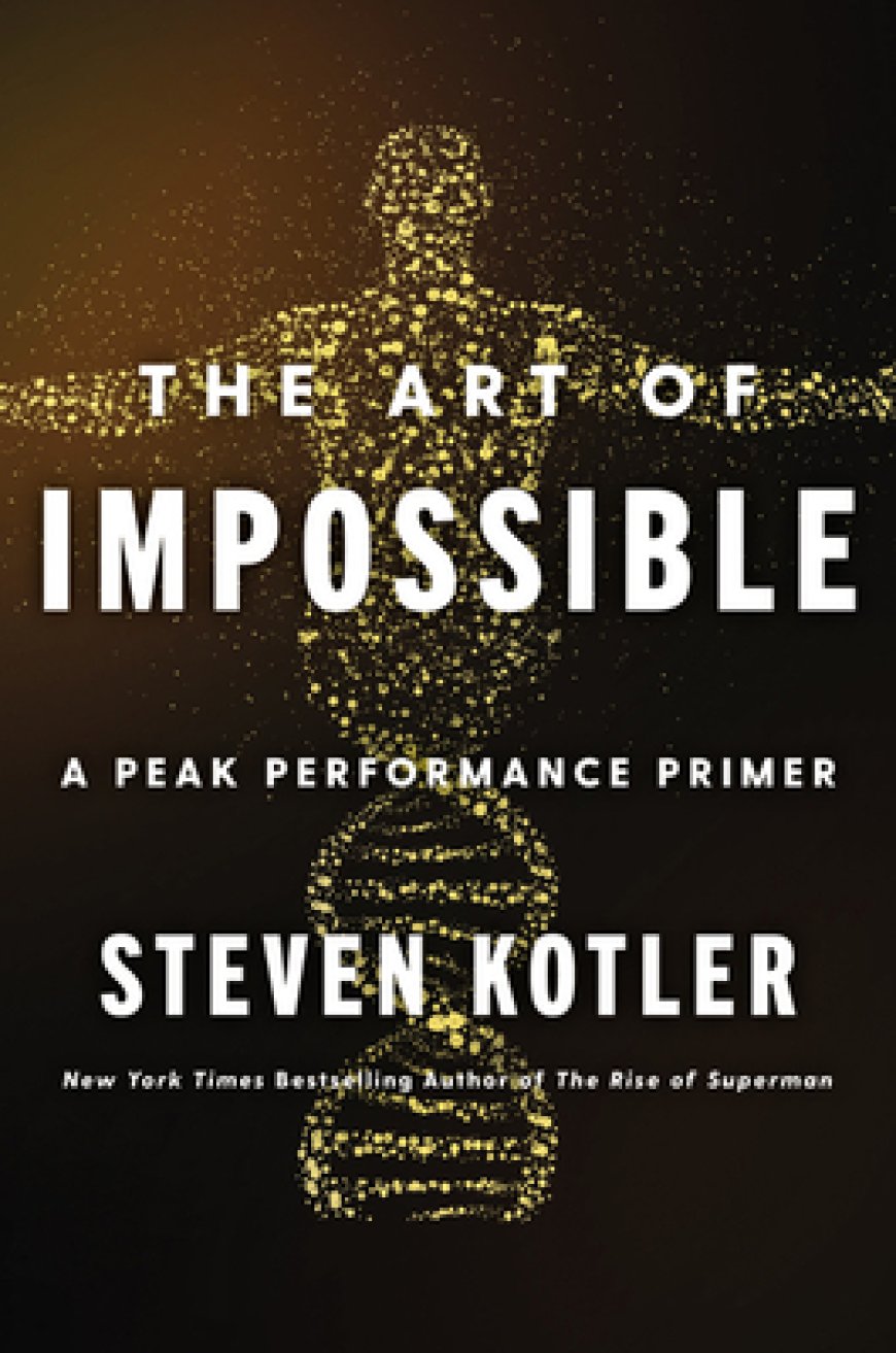 [PDF] The Art of Impossible: A Peak Performance Primer by Steven Kotler