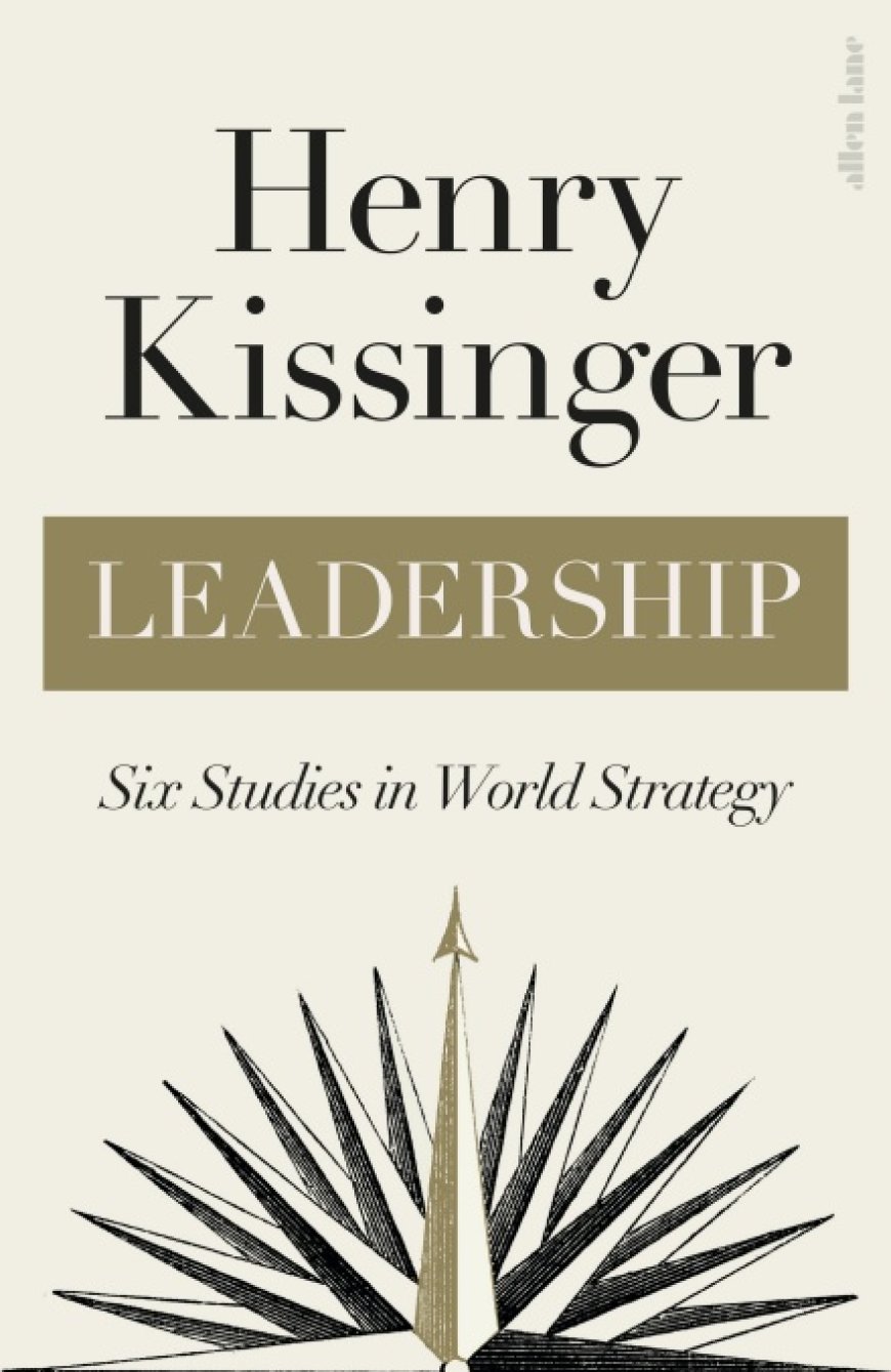 [PDF] Leadership : Six Studies in World Strategy by Henry Kissinger