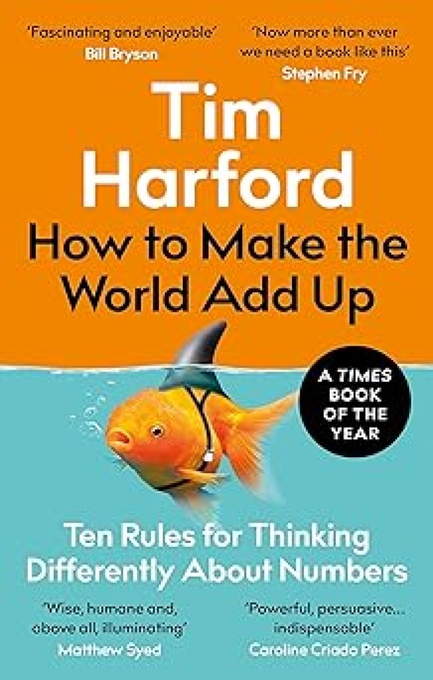 [PDF] How to Make the World Add Up: Ten Rules for Thinking Differently About Numbers by Tim Harford