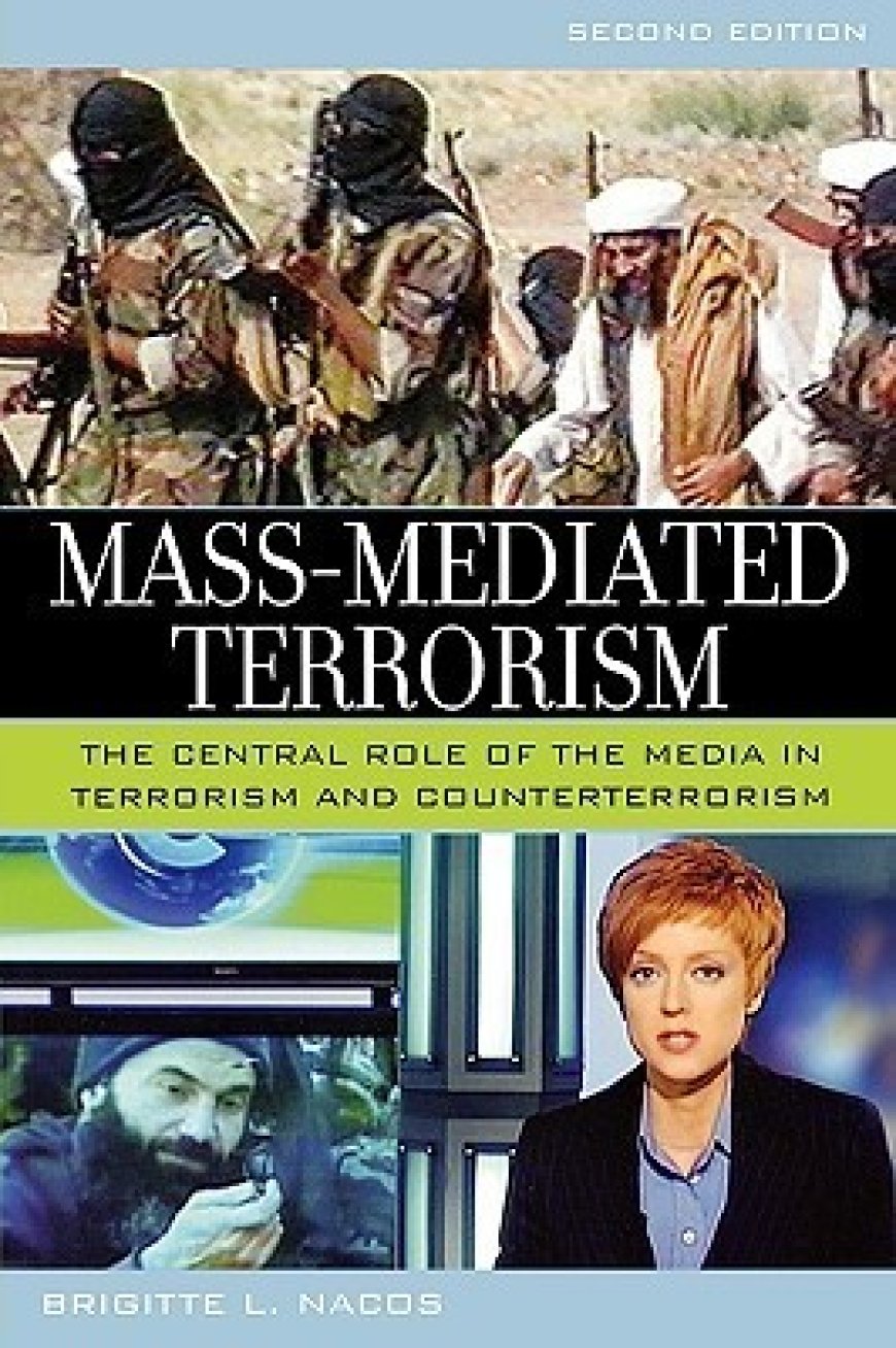 [PDF] Mass-Mediated Terrorism: The Central Role of the Media in Terrorism and Counterterrorism by Brigitte L. Nacos