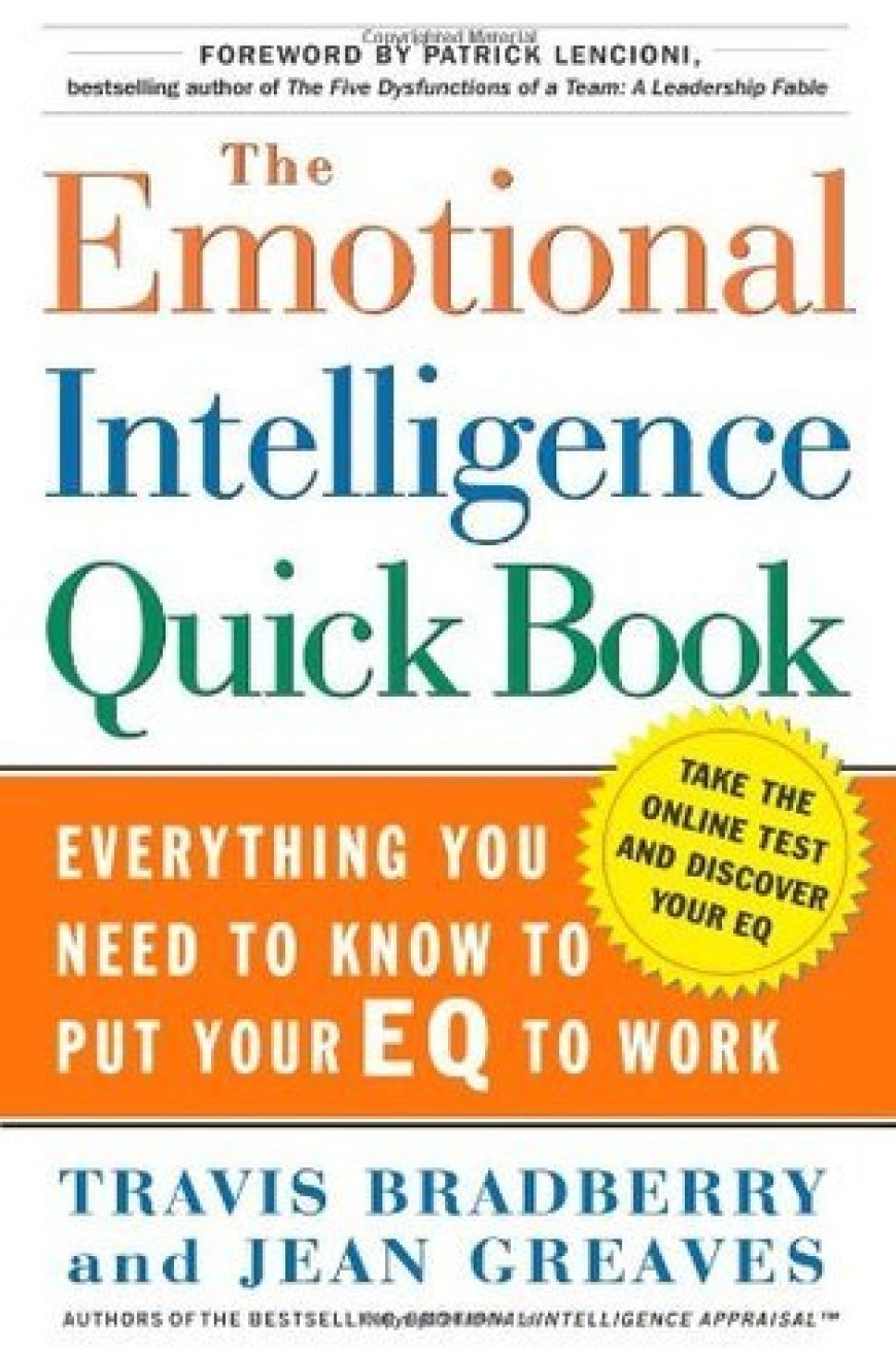 [PDF] The Emotional Intelligence Quick Book by Travis Bradberry ,  Jean Greaves ,  Patrick Lencioni  (Foreword)