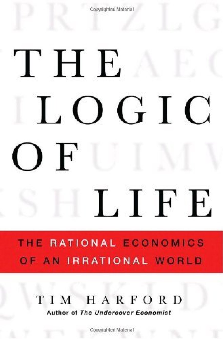 [PDF] The Logic of Life: The Rational Economics of an Irrational World by Tim Harford