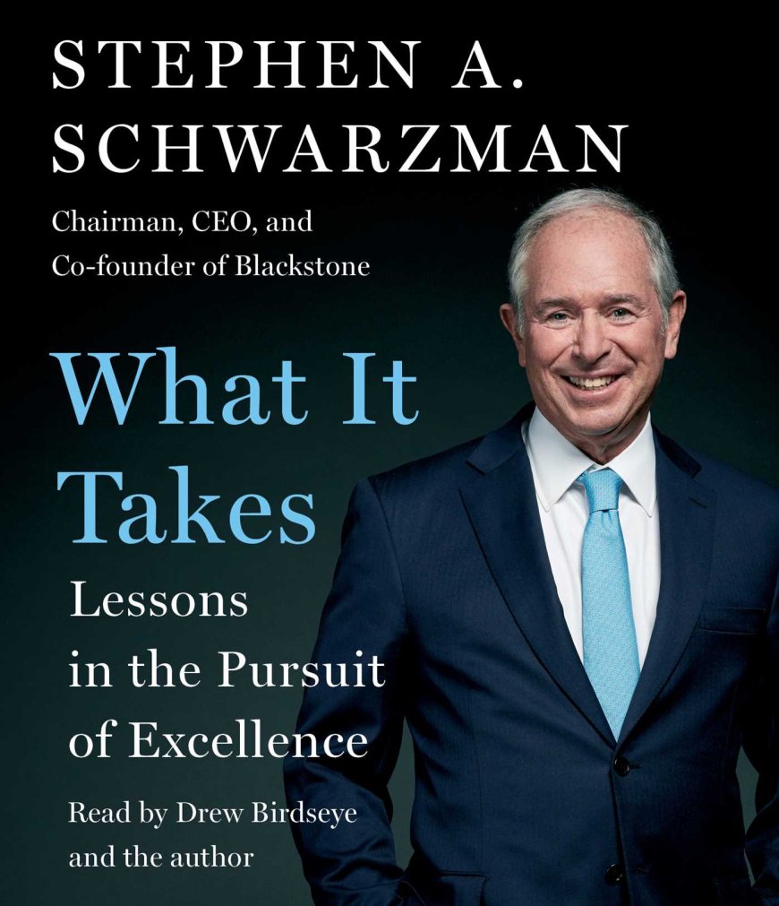 [PDF] What It Takes: Lessons in the Pursuit of Excellence by Stephen A. Schwarzman