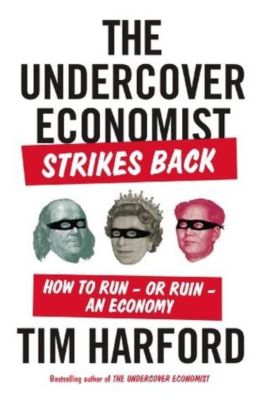 [PDF] The Undercover Economist #3 The Undercover Economist Strikes Back: How to Run-or Ruin-an Economy  by Tim Harford