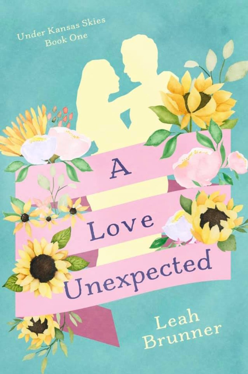 [PDF] Under Kansas Skies #1 A Love Unexpected by Leah Brunner