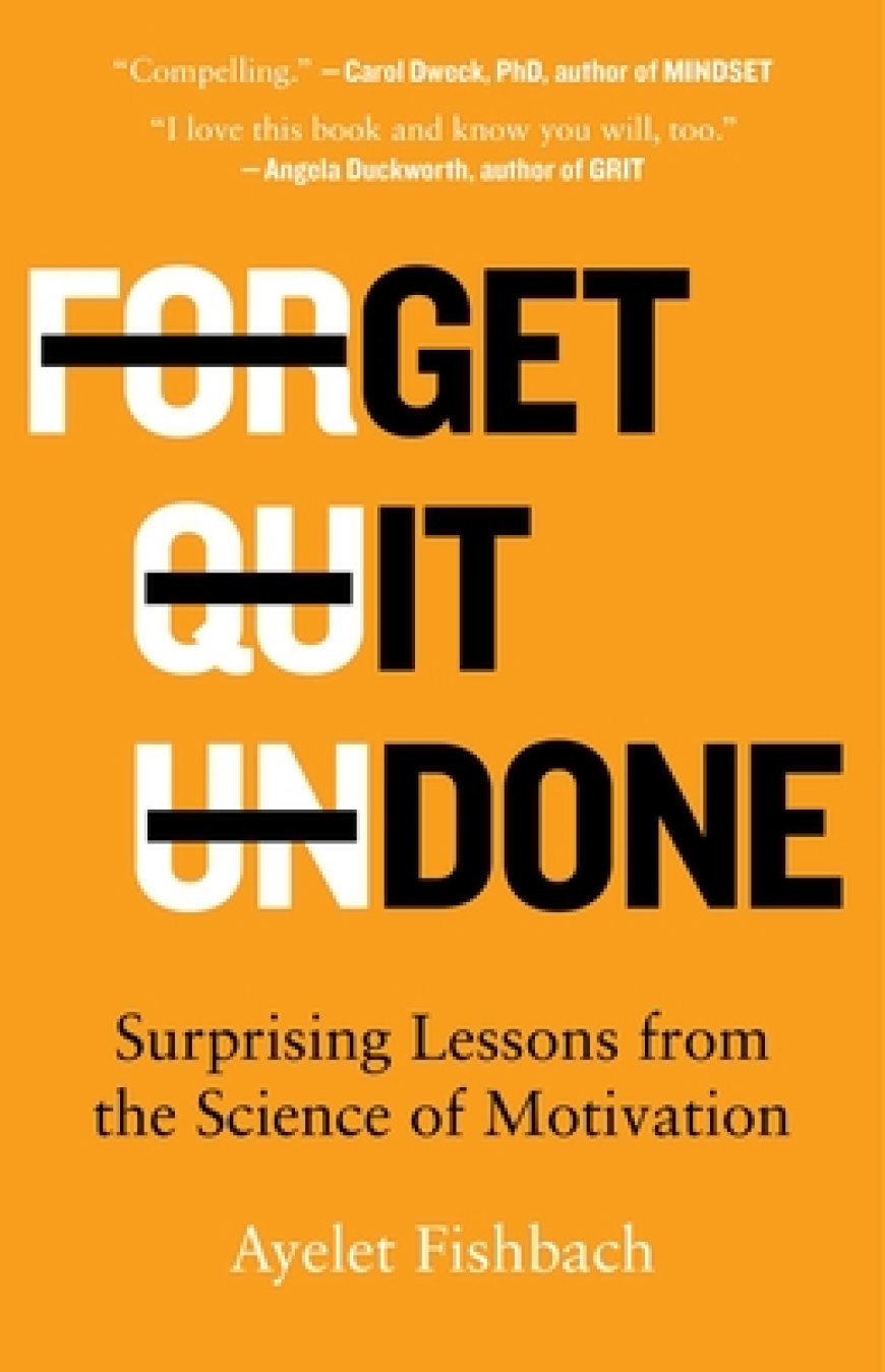 [PDF] Get It Done: Surprising Lessons from the Science of Motivation by Ayelet Fishbach