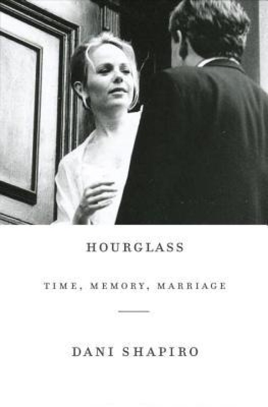 [PDF] Hourglass: Time, Memory, Marriage by Dani Shapiro