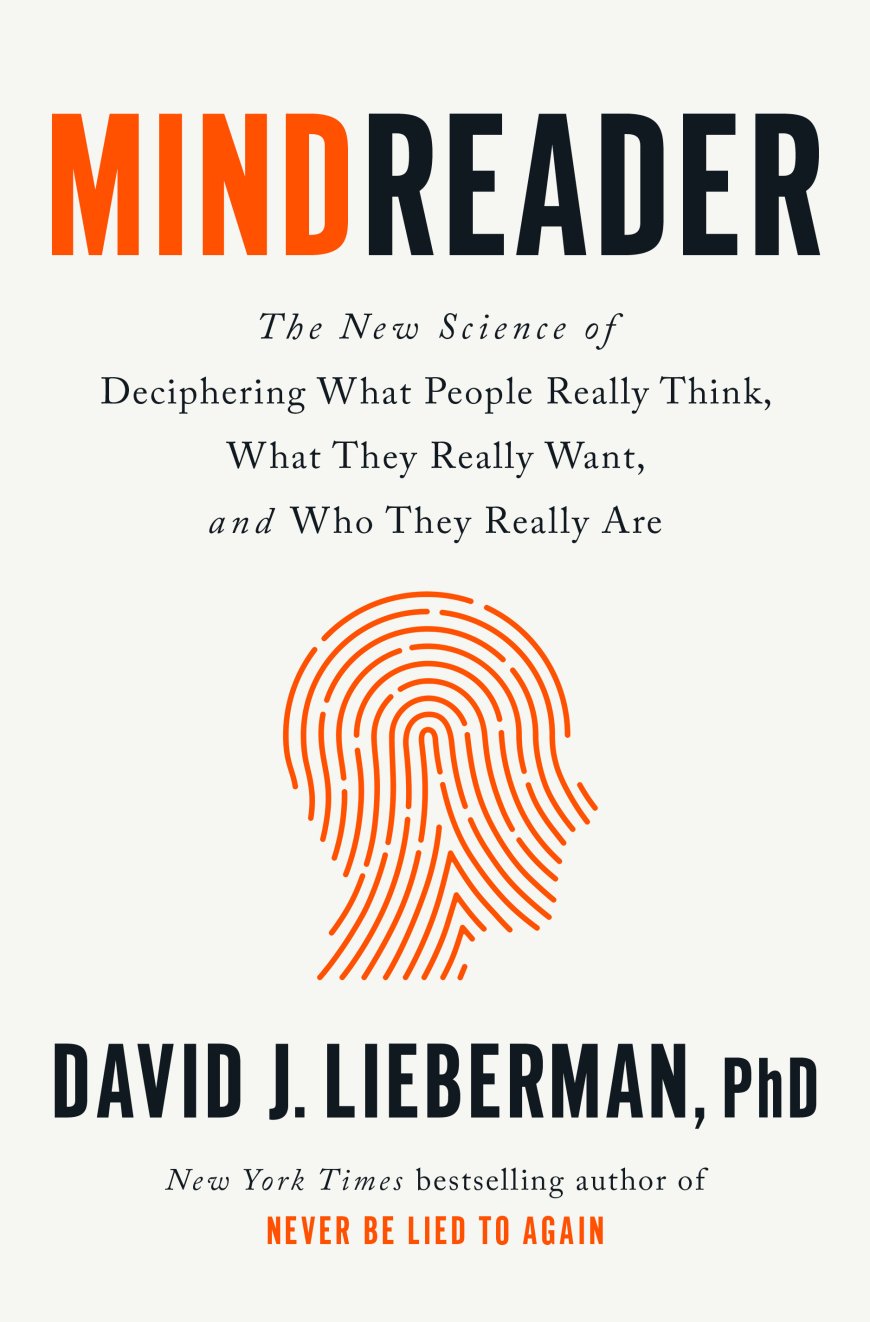 [PDF] Mindreader: The New Science of Deciphering What People Really Think, What They Really Want, and Who They Really Are by David J. Lieberman