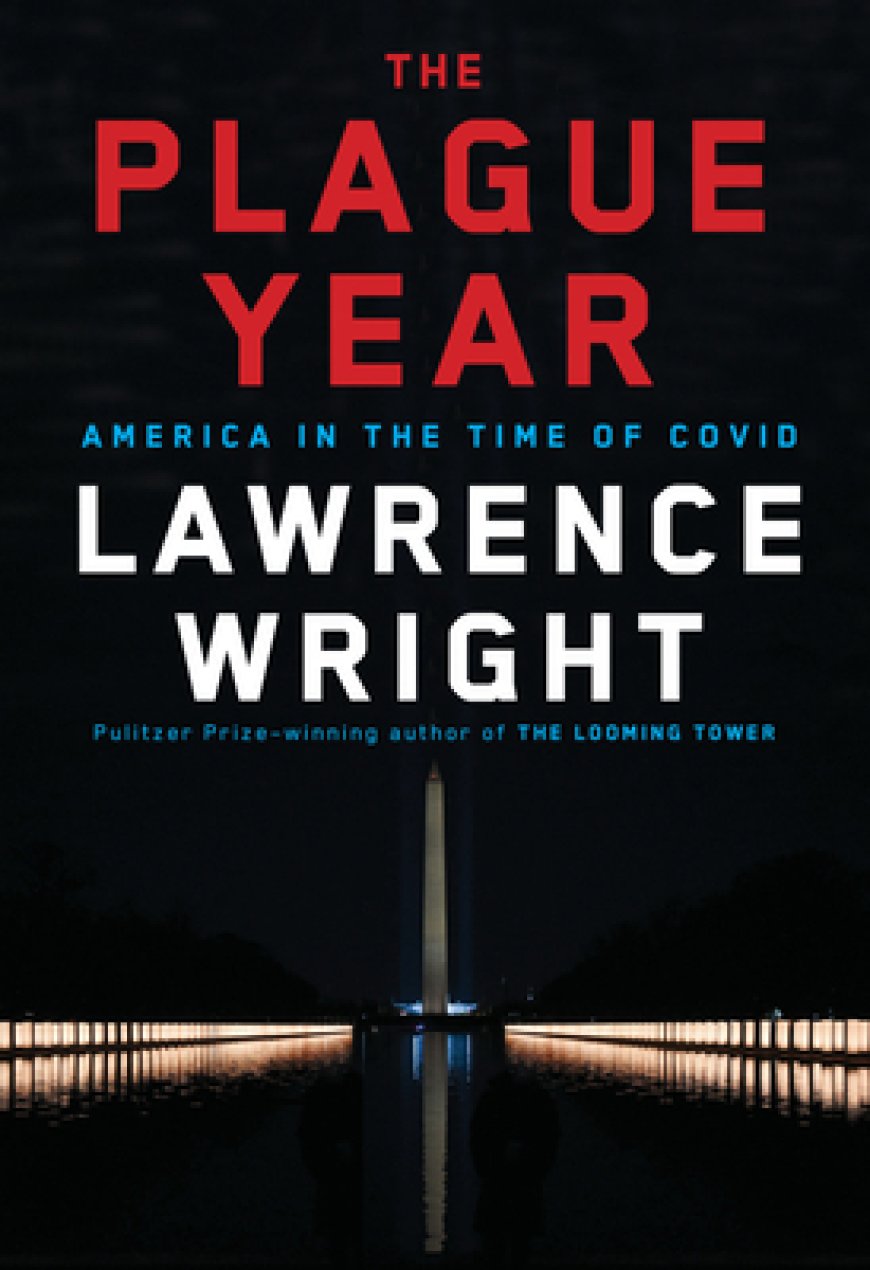 [PDF] The Plague Year: America in the Time of Covid by Lawrence Wright