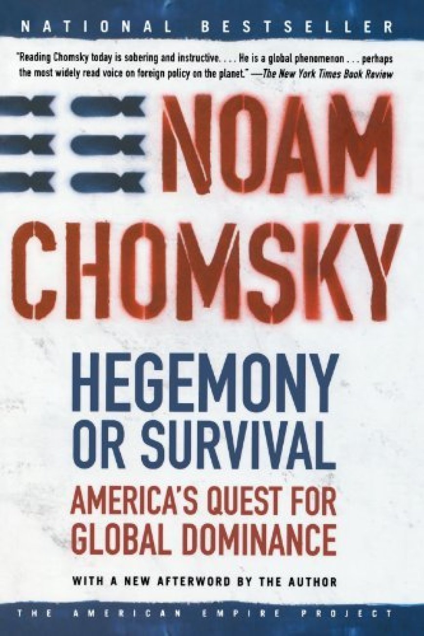 [PDF] American Empire Project Hegemony or Survival: America's Quest for Global Dominance by Noam Chomsky