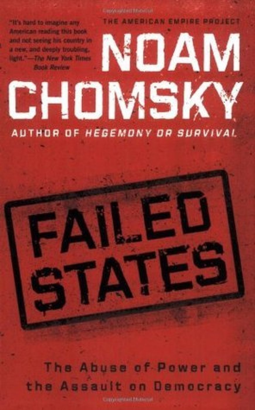 [PDF] American Empire Project Failed States: The Abuse of Power and the Assault on Democracy by Noam Chomsky