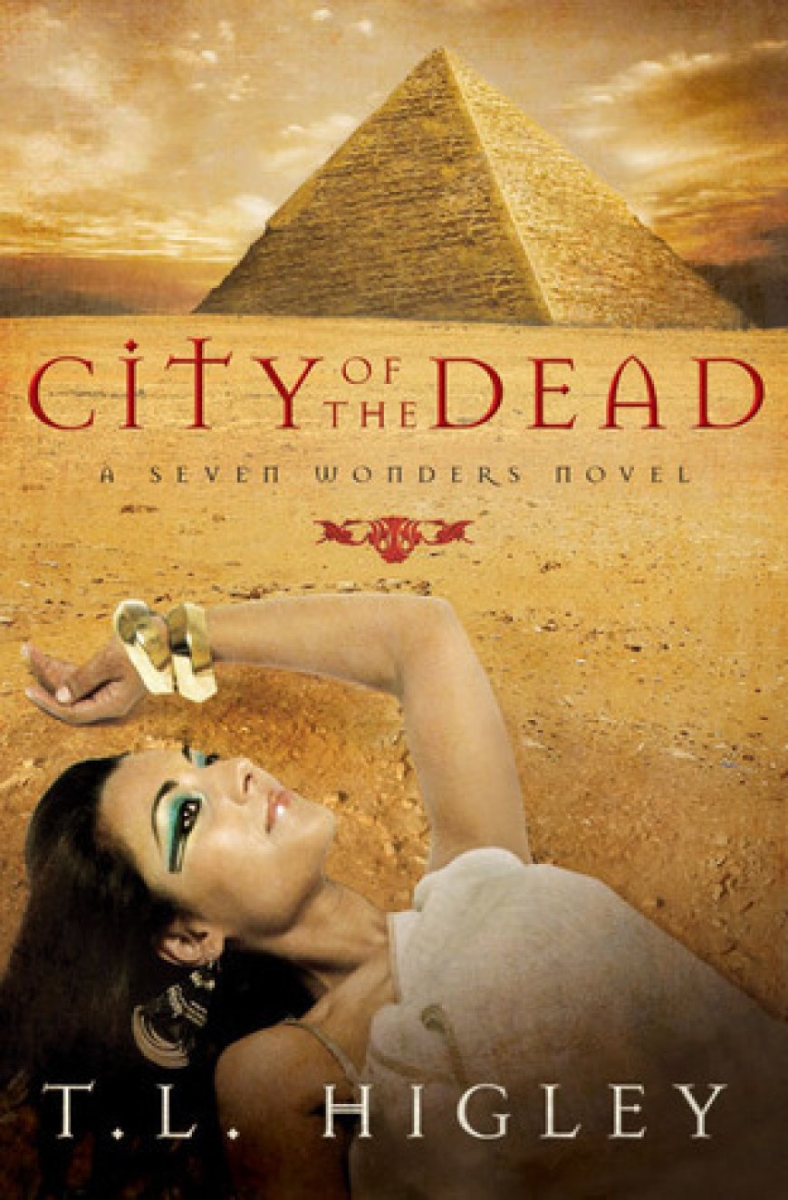 [PDF] Seven Wonders #2 City of the Dead by T.L. Higley