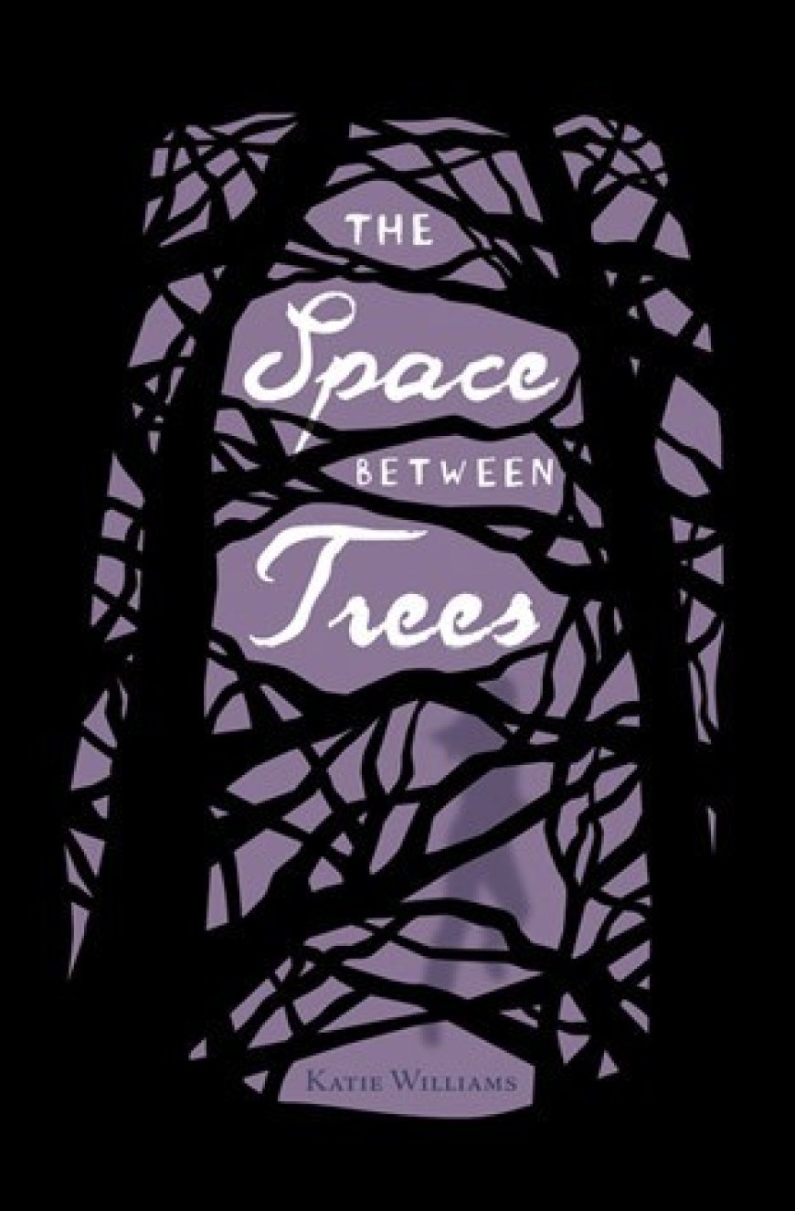 [PDF] The Space Between Trees by Katie Williams