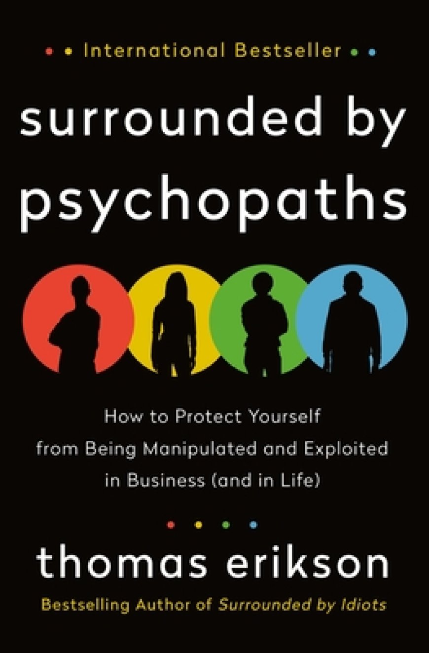 [PDF] The Surrounded by Idiots Surrounded by Psychopaths: How to Protect Yourself from Being Manipulated and Exploited in Business by Thomas Erikson