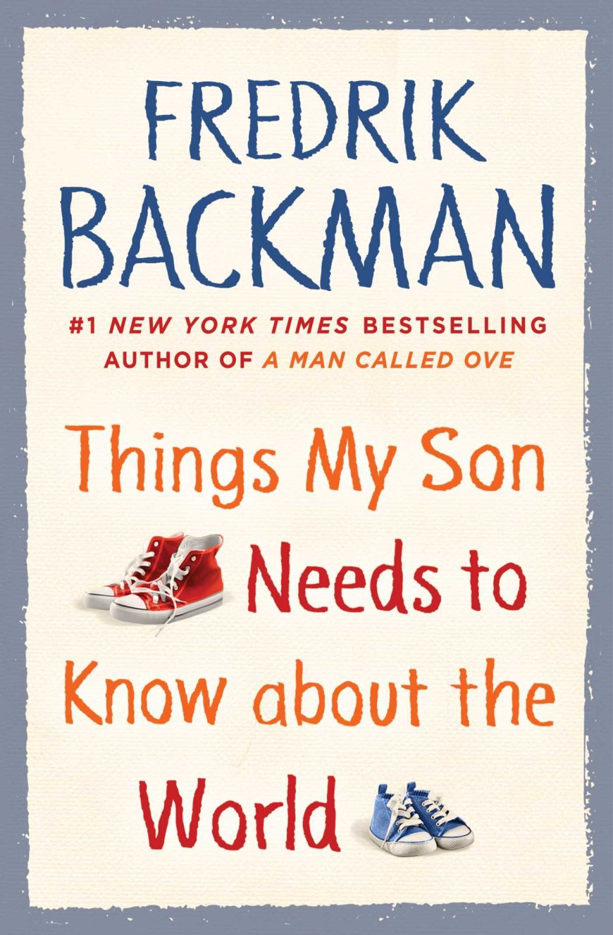 [PDF] Things My Son Needs to Know About the World by Fredrik Backman ,  Alice Menzies  (Translator)