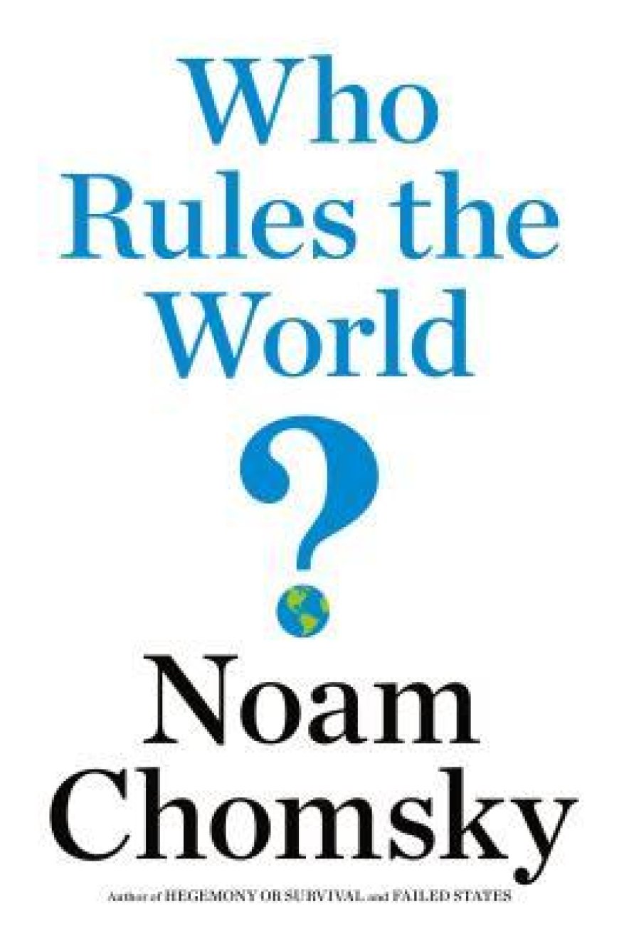 [PDF] American Empire Project Who Rules the World? by Noam Chomsky