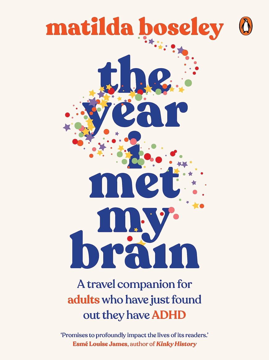 [PDF] The Year I Met My Brain: A travel companion for adults who have just found out they have ADHD by Matilda Boseley