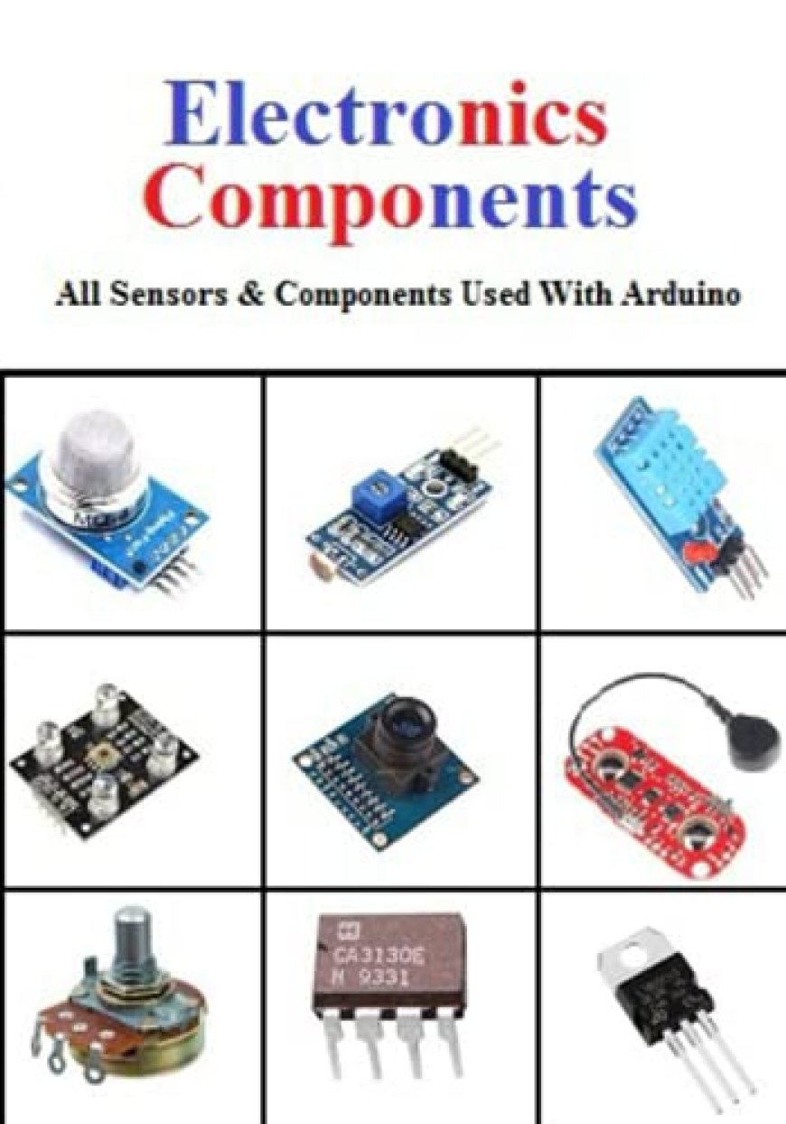 [PDF] Electronics Components For Used With Arduino: All Sensor & Basic Components Details Used With Arduino by Vijay Verma