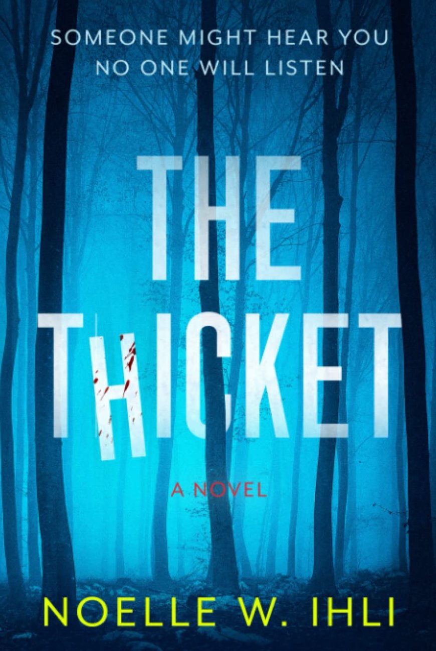 [PDF] The Thicket: A psychological thriller by Noelle W. Ihli