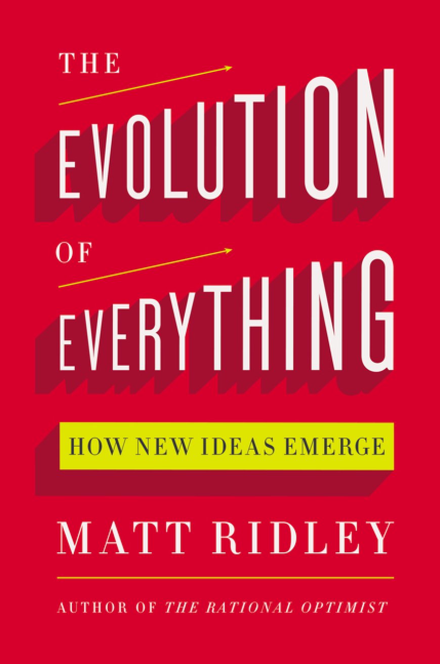 [PDF] The Evolution of Everything: How New Ideas Emerge by Matt Ridley