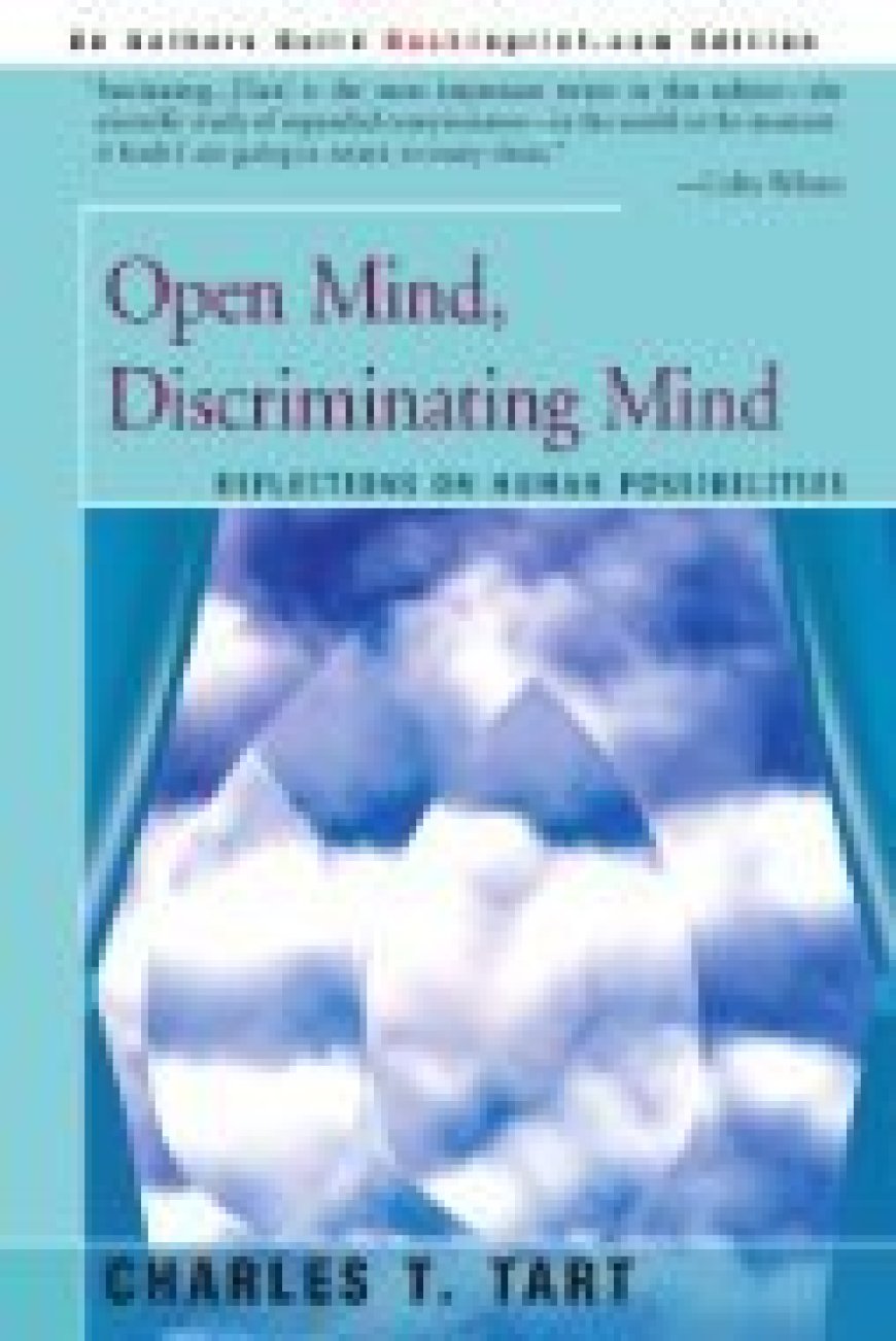 [PDF] Open Mind, Discriminating Mind: Reflections on Human Possibilities by Charles T. Tart