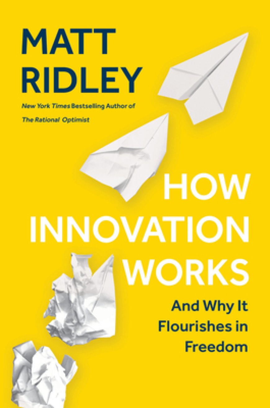 [PDF] How Innovation Works: Serendipity, Energy and the Saving of Time by Matt Ridley