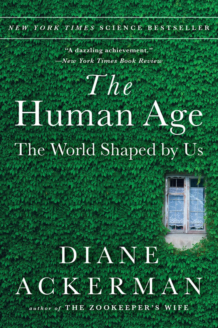 [PDF] The Human Age: The World Shaped By Us by Diane Ackerman