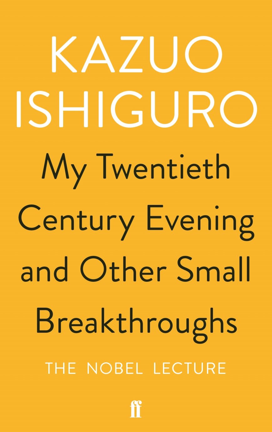 [PDF] My Twentieth Century Evening and Other Small Breakthroughs: The Nobel Lecture by Kazuo Ishiguro