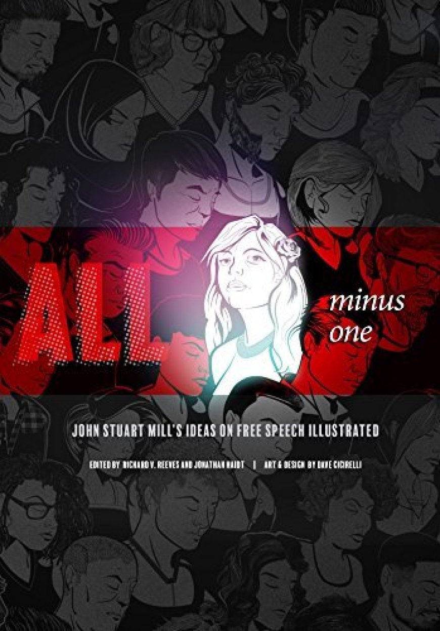 [PDF] All Minus One: John Stuart Mill’s Ideas on Free Speech Illustrated by John Stuart Mill ,  Richard V. Reeves  (Editor) ,  Jonathan Haidt  (Editor) ,  Dave Cicirelli  (Editor)