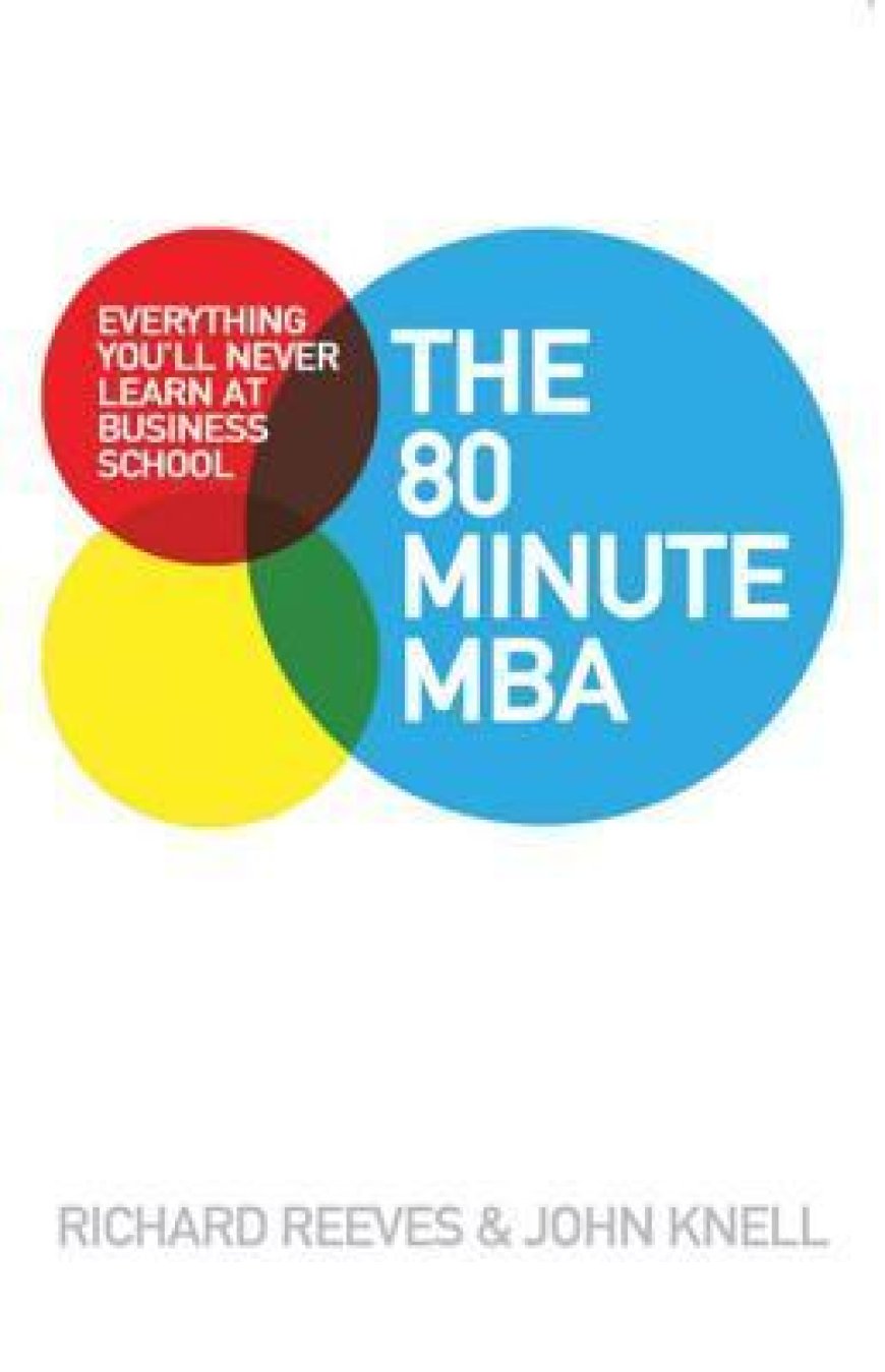 [PDF] The 80 Minute MBA: Everything You'll Never Learn at Business School by Richard V. Reeves ,  John Knell