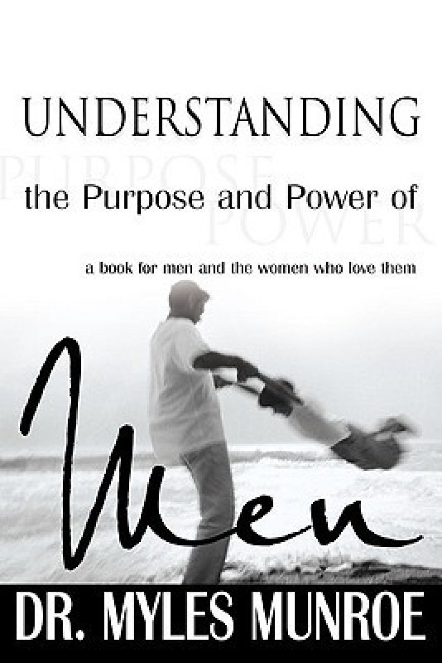 [PDF] Understanding The Purpose And Power Of Men by Myles Munroe