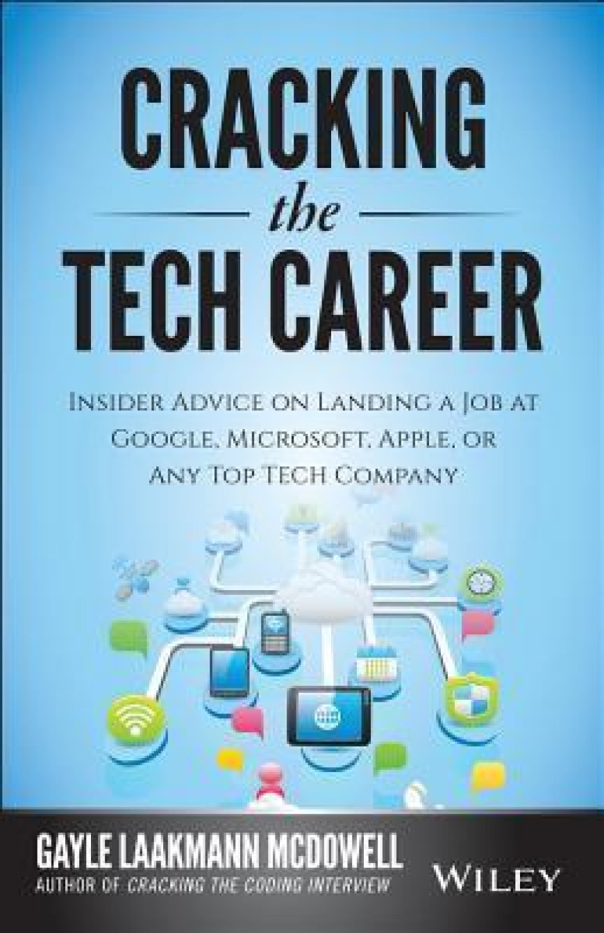 [PDF] Cracking the Tech Career: Insider Advice on Landing a Job at Google, Microsoft, Apple, or any Top Tech Company by Gayle Laakmann McDowell