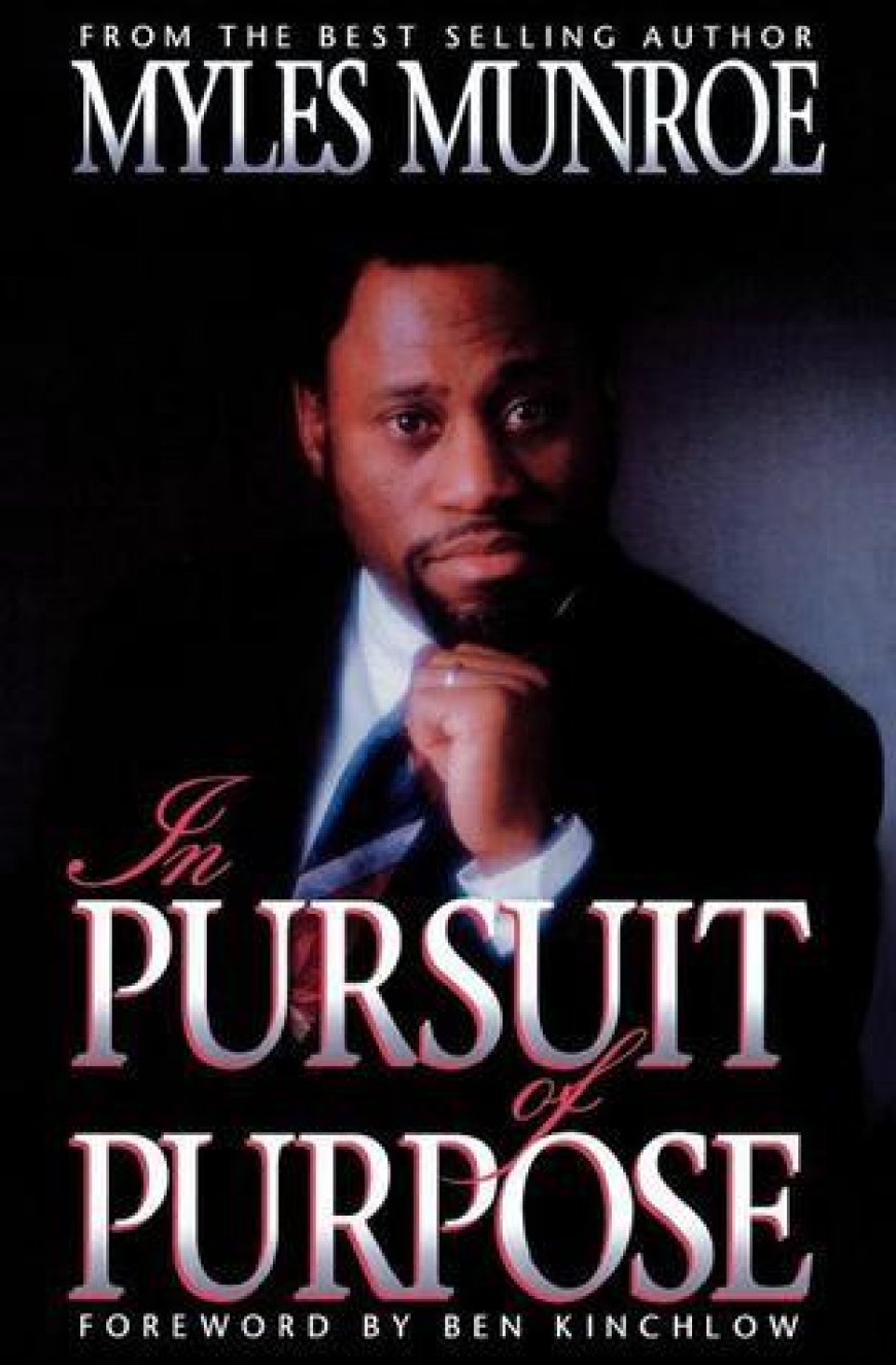 [PDF] In Pursuit of Purpose by Myles Munroe